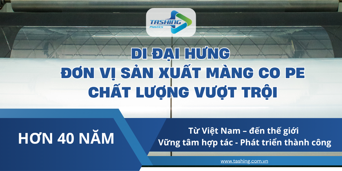 Nhà sản xuất màng co PE uy tín Di Đại Hưng